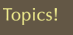 Topics